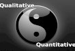 Qualitative, Quantitative (PowerPoint)
