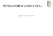 What is Google API? With the Google Web APIs service, software 