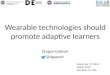 Wearable technologies should promote adaptive learners