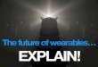 The Future of Wearables... EXPLAINED!