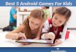 Best 5 Android Games For Kids