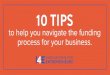 10 Tips to Help You Navigate the Funding Process
