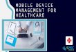 Injecting Technology with Care – Enterprise Mobile Device Management (MDM) for Healthcare