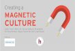 Creating a Magnetic Culture