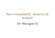 Non neoplastic lesions of breast dr. mangala 14-9-2016