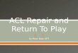 ACL Repair and Return To Play