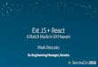 SenchaCon 2016: Ext JS + React: A Match Made in UX Heaven - Mark Brocato
