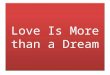 Love is-more-than-a-dream