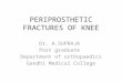 Periprosthetic fractures of knee