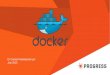 Docker - A high level introduction to dockers and containers