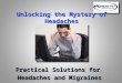 Unlocking The Mystery of Headaches