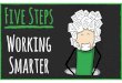 Five Steps for Working Smarter