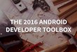 The 2016 Android Developer Toolbox [GREECE]