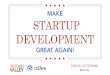 Make startup development great again!