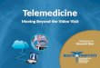 Telemedicine - Moving Beyond the Video Visit