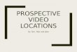 Prospective video locations