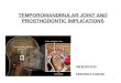 Tmj and prosthodontic implications
