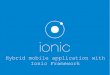 Hybrid Mobile Application with Ionic Framework