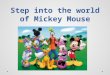 Step into the world of mickey mouse
