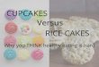 Cupcakes vs. Rice Cakes