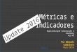 Métricas e Indicadores no Digital | Versao 2016 - Modulo PUC-PR - Eduardo Caballero