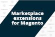 Marketplace extensions for Magento