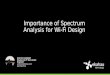 WLPC 2016 - Importance of Spectrum Analysis for Wi-Fi Design