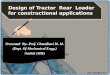 Design of tractor  rear  loader for constructional applications by chaudhari m