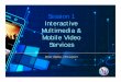 Session 1 Interactive Multimedia & Mobile Video Services