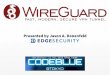 [CB16] WireGuard: Next Generation Abuse-Resistant Kernel Network Tunnel by Jason Donenfeld
