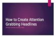 How to Create Attention Grabbing Headlines