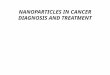 NANOPARTICLES IN CANCER DIAGNOSIS AND TREATMENT