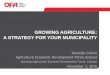 Growing Agriculture: A Strategy for your Municipality - Municipal Ag Ec Dev Forum