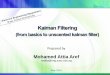 kalman filtering "From Basics to unscented Kaman filter"