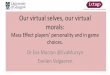 Our virtual selves, our virtual morals – Mass Effect players’ personality and in game (Eva Murzyn and Evelien Valgaeren)