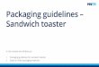 Packaging guidelines – Sandwich toaster