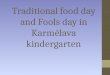 Traditional food and fool days in Karmelava kindergarten KA2