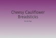 Cheesy cauliflower breadsticks
