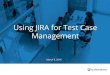 Using JIRA for Test Case Management