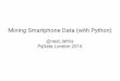 Mining Smartphone Data (with Python)