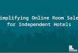 Simplifying online room sales for independent hotels