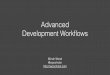 Advanced Development Workflows