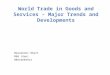 World trade in goods and services – major trends and developments