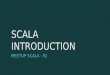 Scala Introduction - Meetup Scaladores RJ