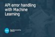 APIDaysNZ - API error handling using machine learning