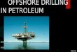 Offshore drilling in petroleum