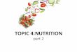 Topic 4  nutrition part 2 : COMPILED from Various resources