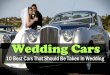 Wedding cars : 10 best cars that should be taken in wedding