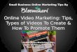 Online Video Marketing: Tips, Types of Videos To Create & How To Promote Them