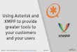 AstriCon 2016 - Using Asterisk and XMPP to provide greater tools to your customers and your users